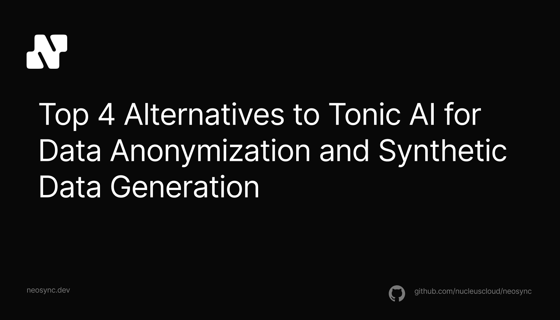 Top 4 Alternatives to Tonic AI for Data Anonymization and Synthetic Data Generation