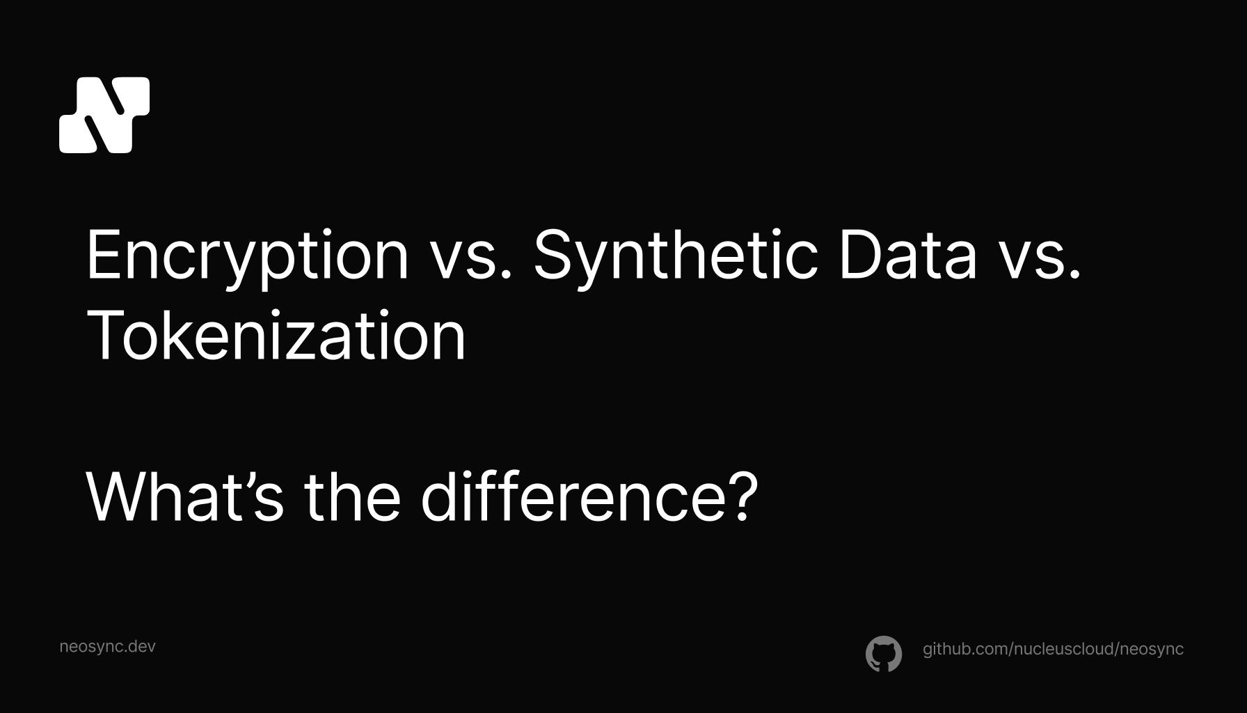 What is the difference between Synthetic Data, Encryption and Tokenization?